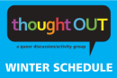 thoughtOUT Winter Schedule